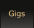 Gigs
